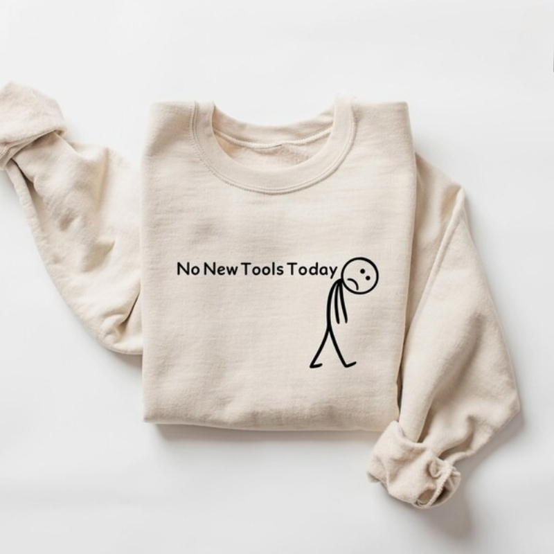 No New Tools Today Sweatshirt, - The Office Tech 评论和价格